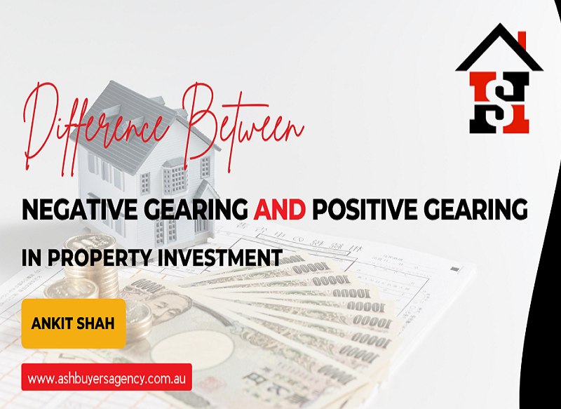 Difference Between Negative Gearing and Positive Gearing in Property Investment